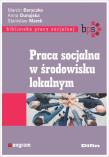 Praca socjalna w środowisku lokalnym. Autor: Boryczko Marcin, Dunajska Anna, Marek Stanisław Graniczkowski. Dadada.pl Okładka książki Praca socjalna w środowisku lokalnym
