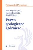 Prawo geologiczne i górnicze. Autor: Kocowski Tadeusz, Małecki Witold, Wojtulek Piotr Marian. Dadada.pl Okładka książki Prawo geologiczne i górnicze