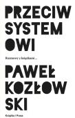 Przeciw systemowi. Autor: Paweł Kozłowski (red.). Dadada.pl Okładka książki Przeciw systemowi