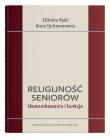 Religijność seniorów. Uwarunkowania i funkcje. Autor: Elżbieta Wójcik     Marta Rydz, Tychmanowicz Anna. Dadada.pl Okładka książki Religijność seniorów. Uwarunkowania i funkcje