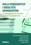 Rola księgowych i biegłych rewidentów w zmieniającym się otoczeniu prawnym i gospodarczym. Autor: Grabowska-Kaczmarczyk Ewa, Krzysztof Jonaszek, Małgorzata Szulc-Kurpaska, Świetla Katarzyna, Zieniuk Paweł. Dadada.pl Okładka książki Rola księgowych i biegłych rewidentów w zmieniającym się otoczeniu prawnym i gospodarczym