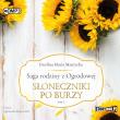Saga rodziny z Ogrodowej T.1 Słoneczniki po.. CD - Audiobook. Autor: Mantycka  Ewelina. Dadada.pl Okładka książki Saga rodziny z Ogrodowej T.1 Słoneczniki po.. CD - Audiobook