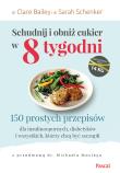 Schudnij i obniż cukier w 8 tygodni (oprawa miękka). Autor: CLAIRE BAILEY, Schenker Sarah. Dadada.pl Okładka książki Schudnij i obniż cukier w 8 tygodni (oprawa miękka)
