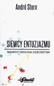 Siewcy entuzjazmu Manifest ekologii dzieciństwa. Autor: Andre Stern. Dadada.pl Okładka książki Siewcy entuzjazmu Manifest ekologii dzieciństwa
