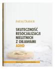 Okładka książki Skuteczność resocjalizacji nieletnich z objawami ADHD