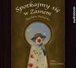 Spotkajmy się w Zasnem CD - Audiobook. Autor: Barbara Mikulska. Dadada.pl Okładka książki Spotkajmy się w Zasnem CD - Audiobook
