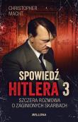 Spowiedź Hitlera 3 Szczera rozmowa o zaginionych skarbach. Autor: Christopher Macht. Dadada.pl Okładka książki Spowiedź Hitlera 3 Szczera rozmowa o zaginionych skarbach