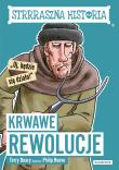 Strrraszna historia. Krwawe rewolucje. Autor: Deary Terry. Dadada.pl Okładka książki Strrraszna historia. Krwawe rewolucje