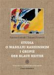 Studia o Wasiliju Kandinskim i grupie Der Blaue.... Autor: Kajetan Giziński, Tomasz Dziewicki. Dadada.pl Okładka książki Studia o Wasiliju Kandinskim i grupie Der Blaue...