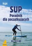 SUP Poradnik dla początkujących. Autor: Bassett Simon. Dadada.pl Okładka książki SUP Poradnik dla początkujących