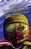 Szkoła wyprzedzania. Autor: Joanna Krystyna Radosz. Dadada.pl Okładka książki Szkoła wyprzedzania