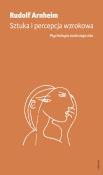 SZTUKA I PERCEPCJA WZROKOWA PSYCHOLOGIA TWÓRCZEGO OKA WYD. 2. Autor: Arnheim Rudolf. Dadada.pl Okładka książki SZTUKA I PERCEPCJA WZROKOWA PSYCHOLOGIA TWÓRCZEGO OKA WYD. 2
