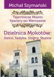 Tajemnicze miasto T.9 Dzielnica Mokotów... Autor: Szymański Michał. Dadada.pl Okładka książki Tajemnicze miasto T.9 Dzielnica Mokotów..