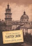 Tamten Lwów t.3 Świątynie, gmachy, pomniki. Autor: Witold Szolginia. Dadada.pl Okładka książki Tamten Lwów t.3 Świątynie, gmachy, pomniki