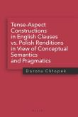 Okładka książki Tense-Aspect Constructions in English Clauses vs. Polish Renditions in View of Conceptual Semantics