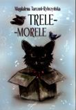 Trele-morele. Autor: Magdalena Tarczoń-Rybczyńska. Dadada.pl Okładka książki Trele-morele