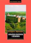 Ukraińska Bukowina i Besarabia przewodnik krajoznawczo-historyczny. Autor: Grzegorz Rąkowski. Dadada.pl Okładka książki Ukraińska Bukowina i Besarabia przewodnik krajoznawczo-historyczny