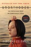 Unorthodox. Jak porzuciłam świat ortodoksyjnych.... Autor: Deborah Feldman. Dadada.pl Okładka książki Unorthodox. Jak porzuciłam świat ortodoksyjnych...