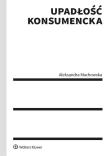 Upadłość konsumencka. Autor: Machowska Aleksandra. Dadada.pl Okładka książki Upadłość konsumencka