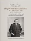 Okładka książki Urząd wojewody lubelskiego w latach 1919-2019. Sto lat funkcjonowania w różnych ustrojach polityczny