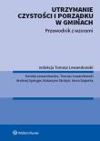 Utrzymanie czystości i porządku w gminach Przewodnik z wzorami. Autor: Lewandowska Kamila, Katarzyna Stróżyk, Anna Szajerka, Konrad Tomasz Lewandowski, Andrzej Springer. Dadada.pl Okładka książki Utrzymanie czystości i porządku w gminach Przewodnik z wzorami