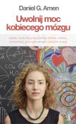 UWOLNIJ MOC KOBIECEGO MÓZGU. Autor: Daniel G. Amen. Dadada.pl Okładka książki UWOLNIJ MOC KOBIECEGO MÓZGU
