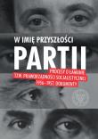 Okładka książki W IMIĘ PRZYSZŁOŚCI PARTII PROCESY O ŁAMANIE TZW PRAWORZĄDNOŚCI SOCJALISTYCZNEJ 1956–1957 DOKUMENTY