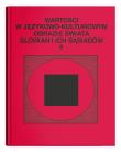 Wartości w językowo-kulturowym obrazie świata Słowian i ich sąsiadów Tom  6: Jedność w różnorodności.. Autor: red. Stanisława Niebrzegowska-Bartmińska. Dadada.pl Okładka książki Wartości w językowo-kulturowym obrazie świata Słowian i ich sąsiadów Tom  6: Jedność w różnorodności.