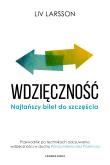 Wdzięczność. Najtańszy bilet do szczęścia. Autor: Liv Larsson, Paweł Urbanik (red.). Dadada.pl Okładka książki Wdzięczność. Najtańszy bilet do szczęścia