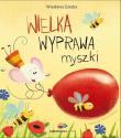 Wielka wyprawa myszki. Autor: Zaręba Wiesława. Dadada.pl Okładka książki Wielka wyprawa myszki