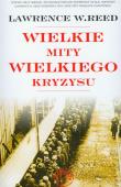 Wielkie mity wielkiego kryzysu. Autor: Reed Lawrence W.. Dadada.pl Okładka książki Wielkie mity wielkiego kryzysu