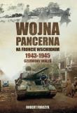 Wojna pancerna na Froncie Wschodnim 1943-1945. Autor: Robert Forczyk. Dadada.pl Okładka książki Wojna pancerna na Froncie Wschodnim 1943-1945