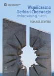 Współczesna Serbia i Chorwacja wobec własnej historii. Autor: Stryjek Tomasz. Dadada.pl Okładka książki Współczesna Serbia i Chorwacja wobec własnej historii