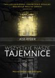 WSZYSTKIE NASZE TAJEMNICE WYD. KIESZONKOWE. Autor: Jess Ryder. Dadada.pl Okładka książki WSZYSTKIE NASZE TAJEMNICE WYD. KIESZONKOWE