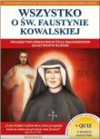 Wszystko o św. Faustynie Kowalskiej. Autor: praca zbiorowa. Dadada.pl Okładka książki Wszystko o św. Faustynie Kowalskiej