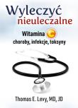 Okładka książki Wyleczyć nieuleczalne Witamina C .../ ABA