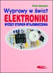 Wyprawy w świat elektroniki T.2 Wyższy stopień. Autor: Górecki Piotr. Dadada.pl Okładka książki Wyprawy w świat elektroniki T.2 Wyższy stopień
