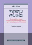 WYTRENUJ SWÓJ MÓZG. Autor: SETH J. GILLIHAN. Dadada.pl Okładka książki WYTRENUJ SWÓJ MÓZG