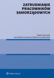 Zatrudnianie pracowników samorządowych. Autor: Czarnecki Paweł, Anna Reda-Ciszewska, Surdykowska Barbara. Dadada.pl Okładka książki Zatrudnianie pracowników samorządowych