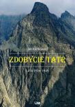 Zdobycie Tatr T.3 Lata 1926-1945. Autor: Małgorzty I Jana Kiełkowskich. Dadada.pl Okładka książki Zdobycie Tatr T.3 Lata 1926-1945