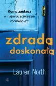 Zdrada doskonała. Autor: Lauren North, Agnieszka Walulik. Dadada.pl Okładka książki Zdrada doskonała