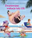 Okładka książki Zwariowane wakacje taty Oli Tata Oli Tom 2