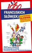 1000 francuskich słów(ek). Ilustrowany słownik.... Autor:   Praca zbiorowa. Dadada.pl Okładka książki 1000 francuskich słów(ek). Ilustrowany słownik...