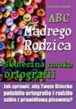 ABC Mądrego Rodzica: Skuteczna nauka ortografii. Autor: Gajda Jolanta. Dadada.pl Okładka książki ABC Mądrego Rodzica: Skuteczna nauka ortografii