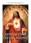 Apostolstwo Czystej Miłości. Autor: o. Józef Maria Kaźmierczak. Dadada.pl Okładka książki Apostolstwo Czystej Miłości