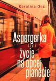 Aspergerka. Autor: Dec Karolina. Dadada.pl Okładka książki Aspergerka