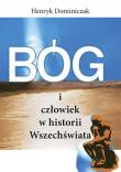 Bóg i człowiek w historii Wszechświata. Autor: Dominiczak Henryk. Dadada.pl Okładka książki Bóg i człowiek w historii Wszechświata