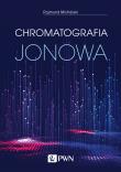 Chromatografia jonowa. Teoria i praktyka. Autor: Rajmund Michalski. Dadada.pl Okładka książki Chromatografia jonowa. Teoria i praktyka