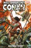 Conan. Miecz barbarzyńcy T.1 Kult Kogi Thuna. Autor: Gerry Duggan, Garney Ron, Bartosz Czartoryski. Dadada.pl Okładka książki Conan. Miecz barbarzyńcy T.1 Kult Kogi Thuna