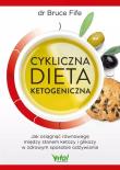 Cykliczna dieta ketogeniczna. Jak osiągnąć równowagę między stanem ketozy i glikozy w zdrowym sposobie odżywiania. Autor: Bruce Fife. Dadada.pl Okładka książki Cykliczna dieta ketogeniczna. Jak osiągnąć równowagę między stanem ketozy i glikozy w zdrowym sposobie odżywiania